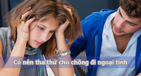 Có nên tha thứ cho chồng ngoại tình không 1 Có nên tha thứ cho chồng ngoại tình