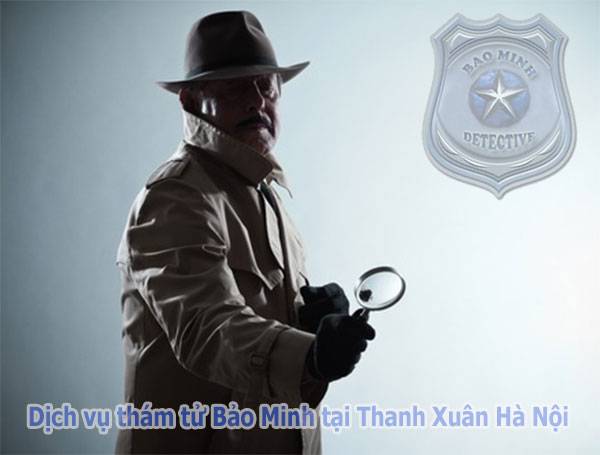 Dịch vụ thám tử Thanh Xuân Hà Nội