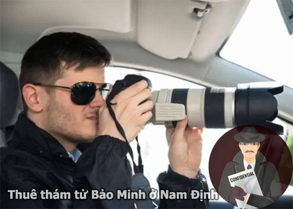 Dịch vụ thám tử Nam Định ở Bảo Minh làm việc uy tín từ Tâm 4 Thuê thám tử Nam Định
