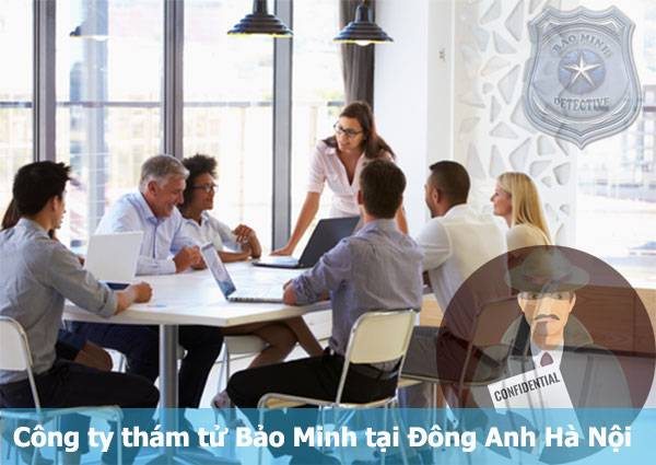 Dịch vụ thám tử Đông Anh Hà Nội là chuyên nghiệp hiệu quả #1 3 Công ty thám tử Đông Anh Hà Nội