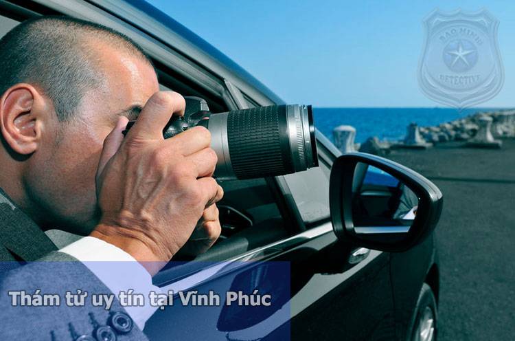 Dịch vụ thám tử Vĩnh Phúc ở công ty Bảo Minh tài năng#1 4 Thám tử tại Vĩnh Phúc