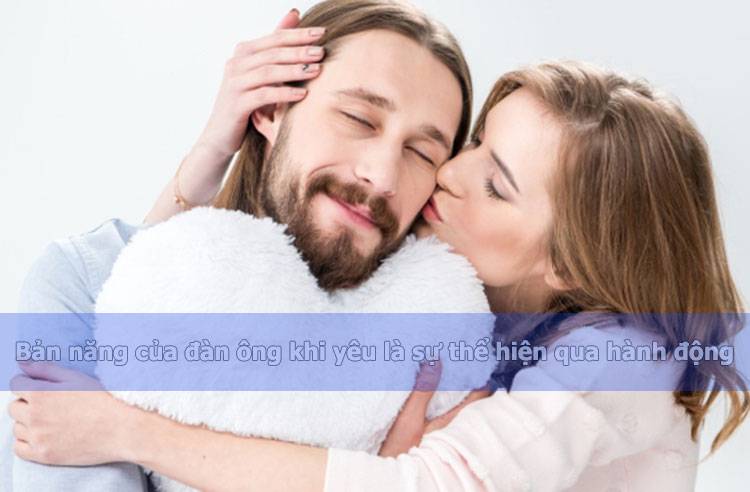 Bản năng của đàn ông khi yêu là gì? #1 4 Bản năng của đàn ông khi yêu qua hành động