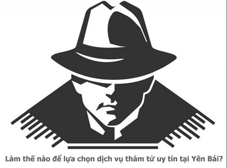Dịch vụ thám tử Yên Bái đầy nhiệt huyết #1 3 Dịch vụ thám tử tại Yên Bái