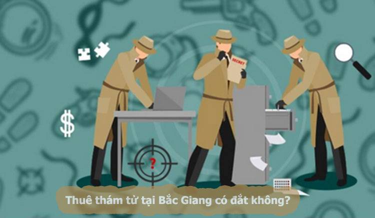 Dịch vụ thám tử Bắc Giang tìm ra sự thật #1 6 Thuê thám tử tại Bắc Giang