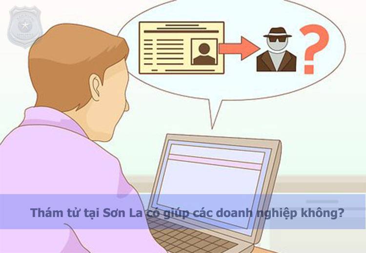 Dịch vụ thám tử Sơn La giải quyết nhanh gọn#1 5 Văn phòng thám tử tại Sơn La