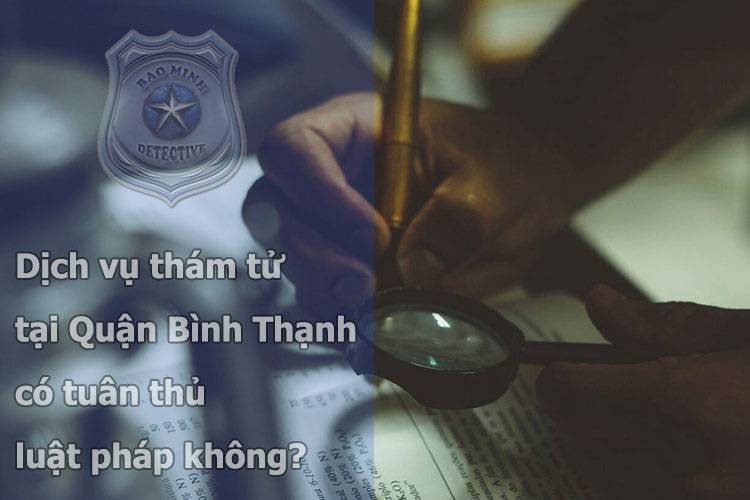 Dịch vụ thám tử tại Quận Bình Thạnh