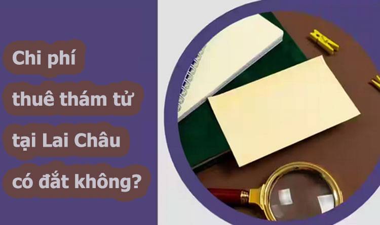 Dịch vụ thám tử Lai Châu ở công ty Bảo Minh#1 4 Thuê thám tử Lai Châu