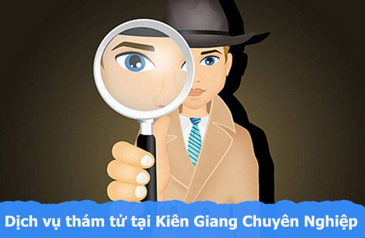 Dịch vụ thám tử Kiên Giang Bảo Minh lựa chọn uy tín#1 3 Dịch vụ thám tử tại Kiên Giang