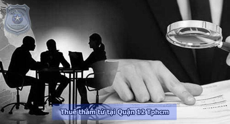 Thuê thám tử Quận 12 Tphcm