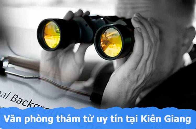 Dịch vụ thám tử Kiên Giang Bảo Minh lựa chọn uy tín#1 5 Văn phòng thám tử tại Kiên Giang